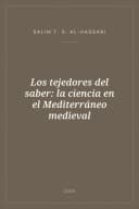 Portada de Los tejedores del saber: la ciencia en el Mediterráneo medieval