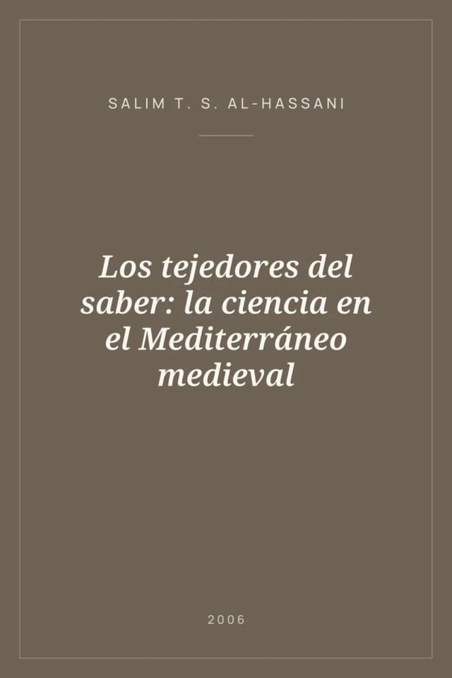 Portada de Los tejedores del saber: la ciencia en el Mediterráneo medieval