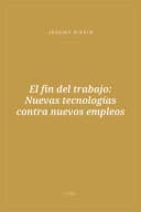 Portada de El fin del trabajo: Nuevas tecnologías contra nuevos empleos