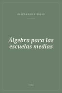 Portada de Álgebra para las escuelas medias