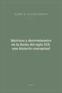 Portada de Matrices y determinantes en la Rusia del siglo XIX: una historia conceptual