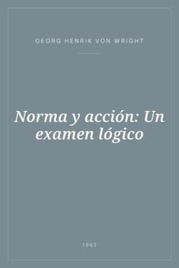 Portada de Norma y acción: Un examen lógico