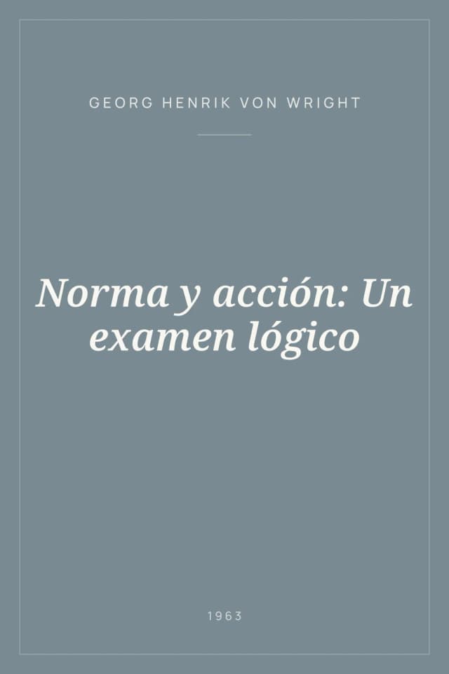 Portada de Norma y acción: Un examen lógico