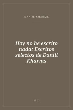 Portada de Hoy no he escrito nada: Escritos selectos de Daniil Kharms