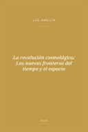 Portada de La revolución cosmológica: Las nuevas fronteras del tiempo y el espacio
