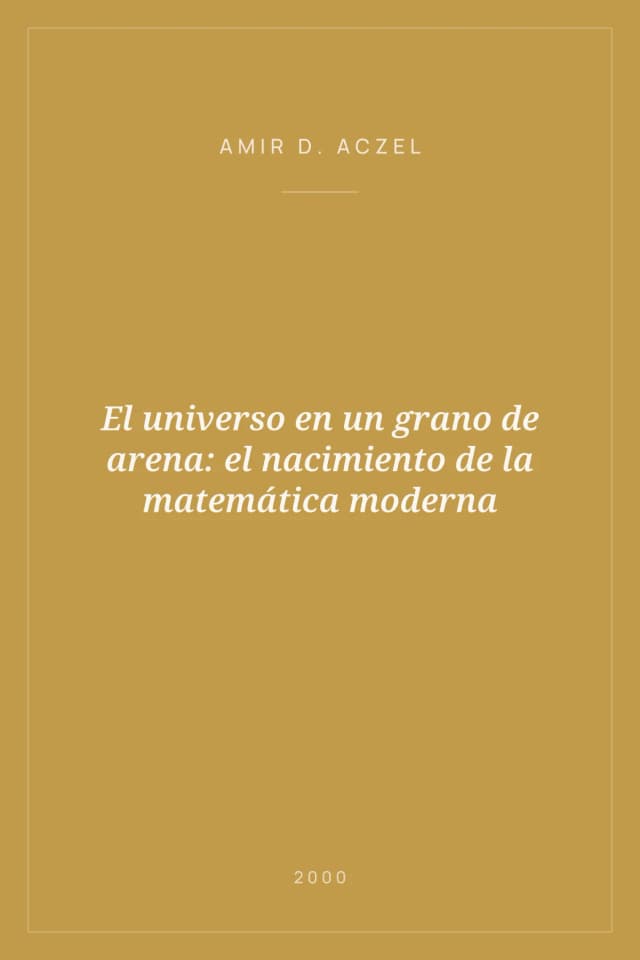 Portada de El universo en un grano de arena: el nacimiento de la matemática moderna
