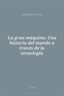 Portada de La gran máquina: Una historia del mundo a través de la tecnología