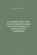 Portada de La urdimbre de la vida: Una investigación radical sobre los orígenes y la naturaleza de la complejidad