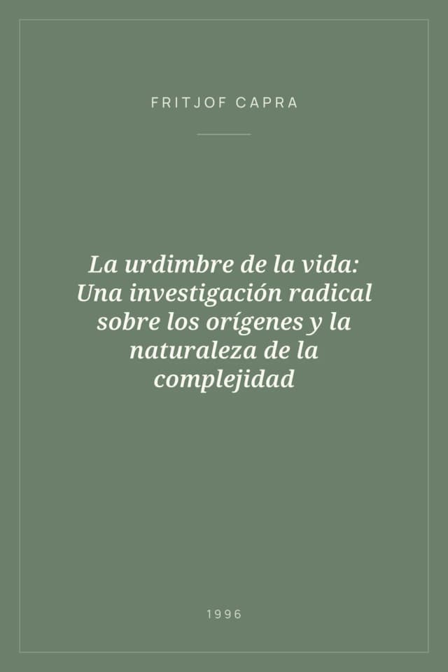 Portada de La urdimbre de la vida: Una investigación radical sobre los orígenes y la naturaleza de la complejidad