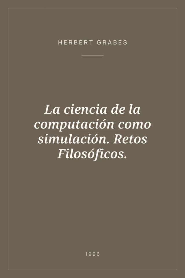 Portada de La ciencia de la computación como simulación. Retos Filosóficos.