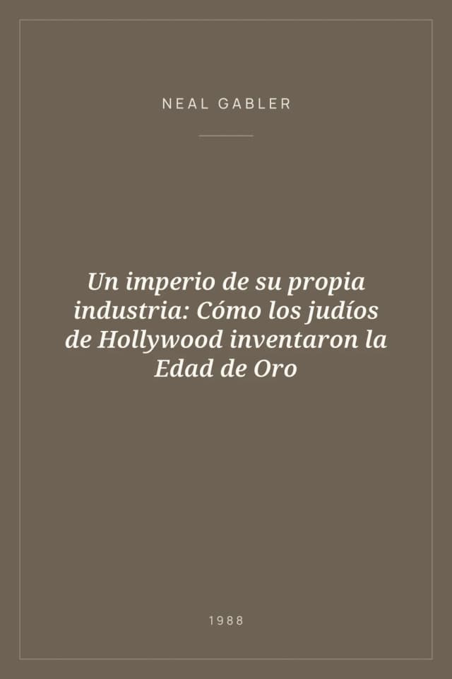 Portada de Un imperio de su propia industria: Cómo los judíos de Hollywood inventaron la Edad de Oro