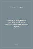 Portada de La esencia de los datos: Qué es el 'dato' en el universo de la información digital