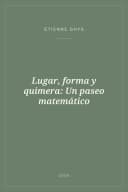 Portada de Lugar, forma y quimera: Un paseo matemático