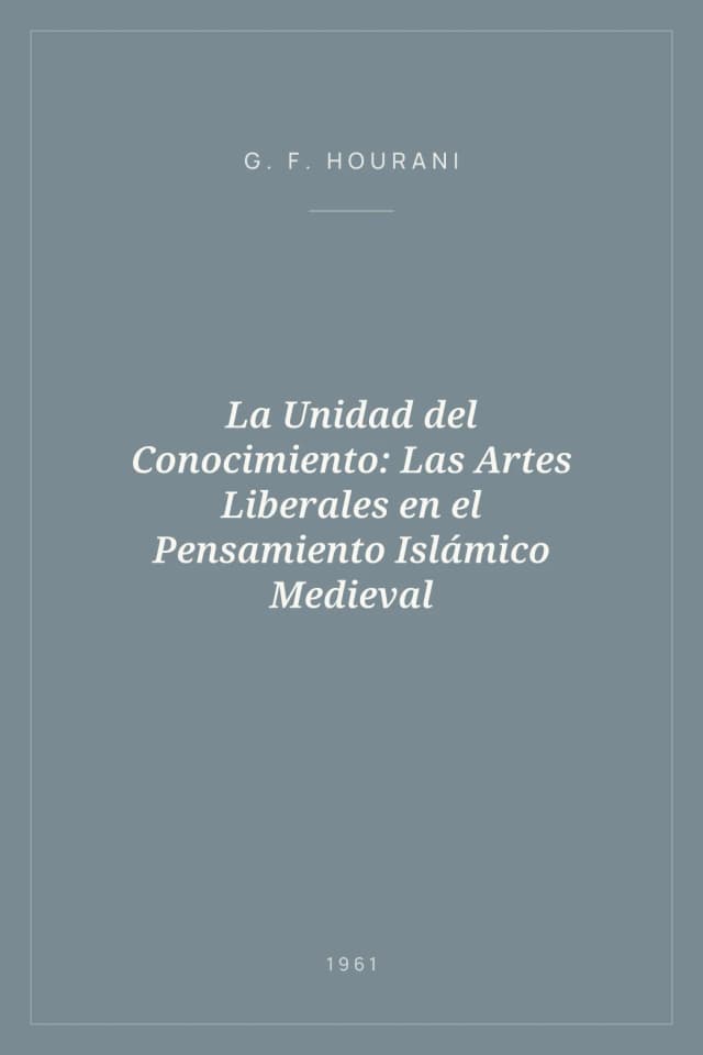 Portada de La Unidad del Conocimiento: Las Artes Liberales en el Pensamiento Islámico Medieval