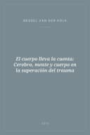 Portada de El cuerpo lleva la cuenta: Cerebro, mente y cuerpo en la superación del trauma
