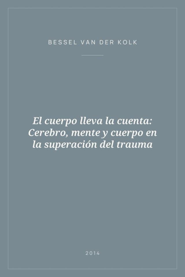 Portada de El cuerpo lleva la cuenta: Cerebro, mente y cuerpo en la superación del trauma