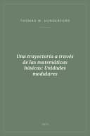 Portada de Una trayectoria a través de las matemáticas básicas: Unidades modulares