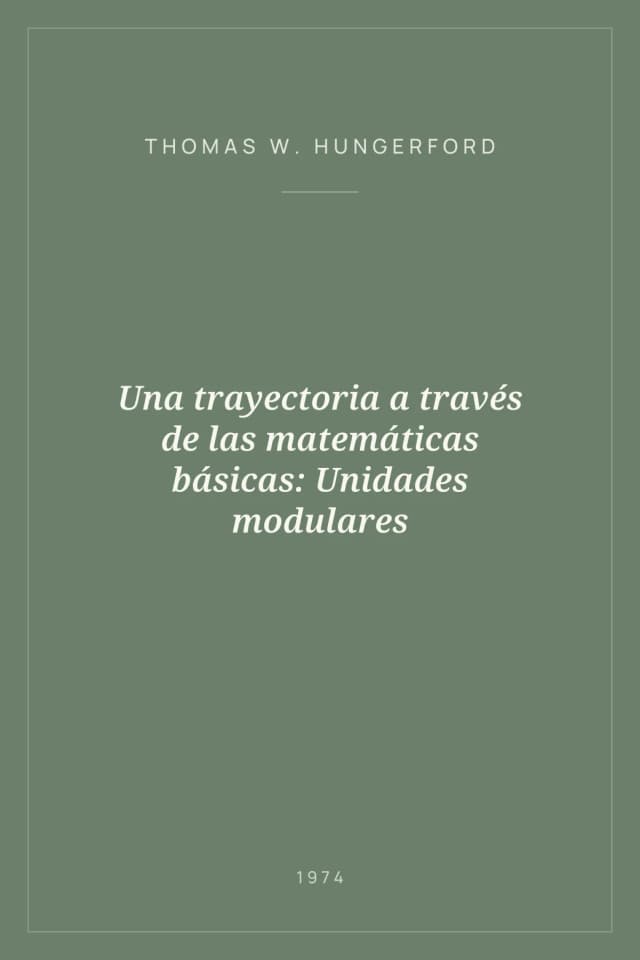 Portada de Una trayectoria a través de las matemáticas básicas: Unidades modulares