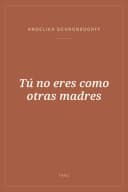 Portada de Tú no eres como otras madres