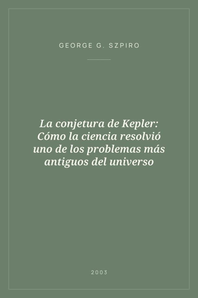 Portada de La conjetura de Kepler: Cómo la ciencia resolvió uno de los problemas más antiguos del universo