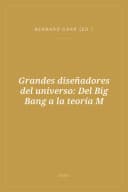 Portada de Grandes diseñadores del universo: Del Big Bang a la teoría M