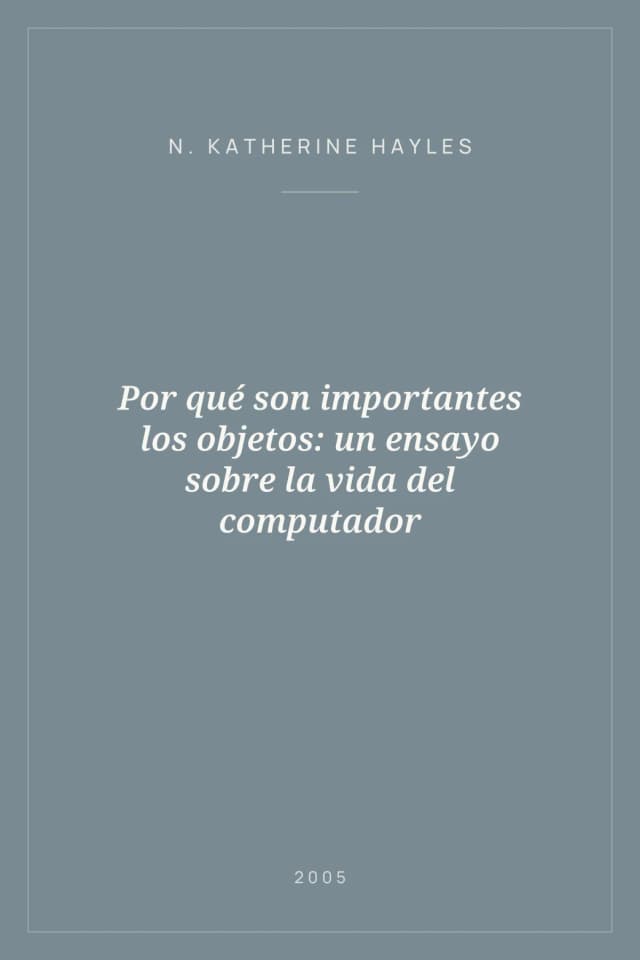 Portada de Por qué son importantes los objetos: un ensayo sobre la vida del computador
