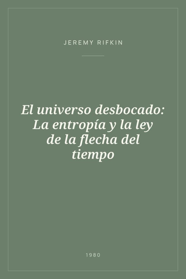 Portada de El universo desbocado: La entropía y la ley de la flecha del tiempo