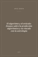 Portada de El algoritmo y el oráculo: Ensayo sobre la predicción algorítmica y su vínculo con la astrología