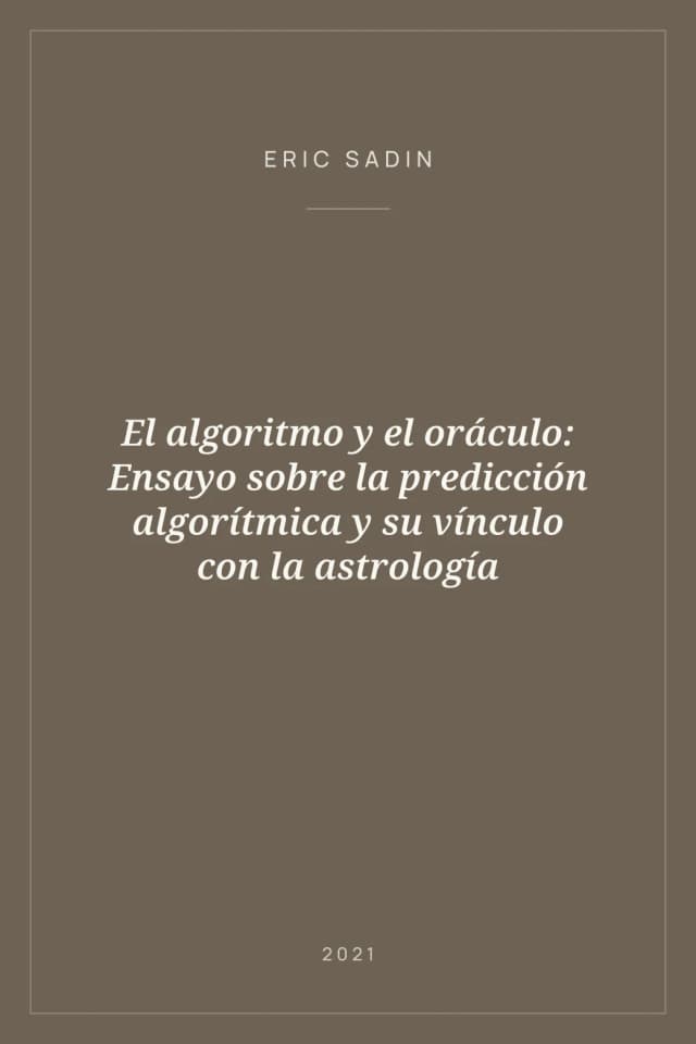 Portada de El algoritmo y el oráculo: Ensayo sobre la predicción algorítmica y su vínculo con la astrología