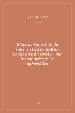Portada de Œuvres. Tome I: De la sphère et du cylindre. - La Mesure du cercle. - Sur les conoïdes et les sphéroïdes