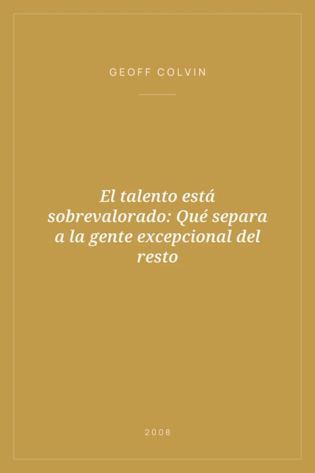 Portada de El talento está sobrevalorado: Qué separa a la gente excepcional del resto