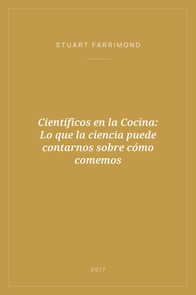 Portada de Científicos en la Cocina: Lo que la ciencia puede contarnos sobre cómo comemos