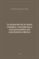 Portada de La formación de la mente científica: Contribución a una psicoanálisis del conocimiento objetivo