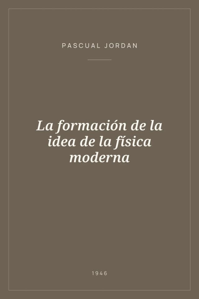 Portada de La formación de la idea de la física moderna