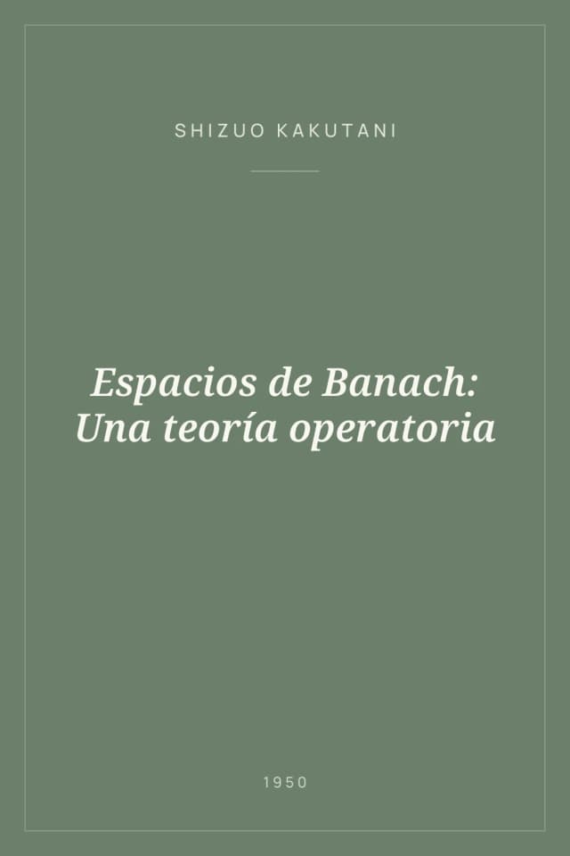 Portada de Espacios de Banach: Una teoría operatoria