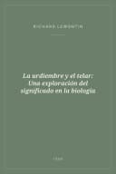 Portada de La urdiembre y el telar: Una exploración del significado en la biología