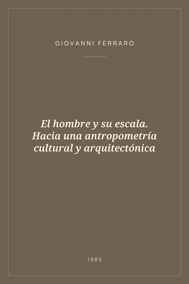 Portada de El hombre y su escala. Hacia una antropometría cultural y arquitectónica