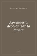 Portada de Aprender a decolonizar la mente