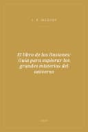 Portada de El libro de las ilusiones: Guía para explorar los grandes misterios del universo