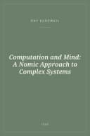 Portada de Computation and Mind: A Nomic Approach to Complex Systems