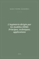 Portada de L'ingénierie dirigée par les modèles (IDM): Principes, techniques, applications