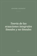Portada de Teoría de las ecuaciones integrales lineales y no lineales
