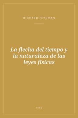 Portada de La flecha del tiempo y la naturaleza de las leyes físicas