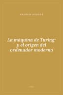 Portada de La máquina de Turing: y el origen del ordenador moderno