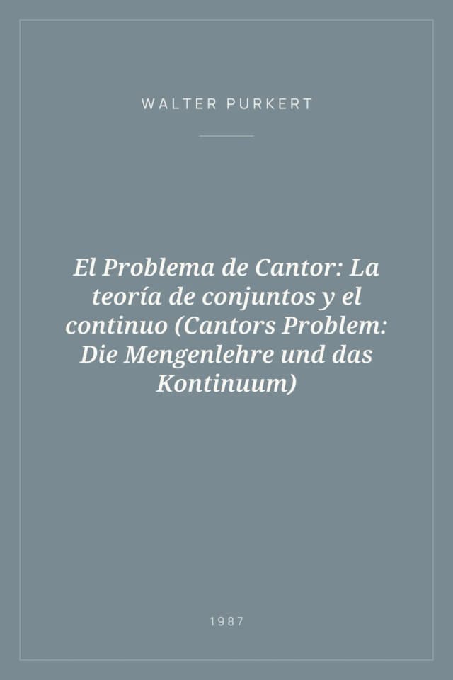 Portada de El Problema de Cantor: La teoría de conjuntos y el continuo (Cantors Problem: Die Mengenlehre und das Kontinuum)