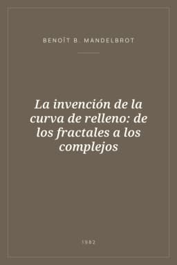 Portada de La invención de la curva de relleno: de los fractales a los complejos