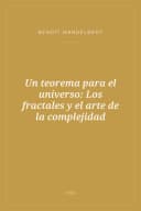 Portada de Un teorema para el universo: Los fractales y el arte de la complejidad