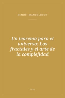 Portada de Un teorema para el universo: Los fractales y el arte de la complejidad