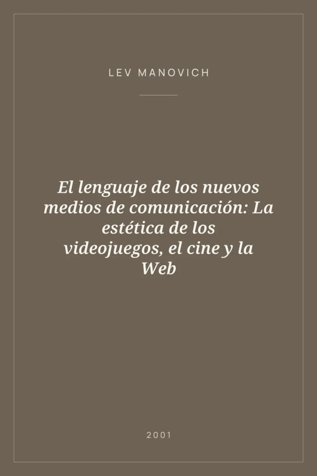 Portada de El lenguaje de los nuevos medios de comunicación: La estética de los videojuegos, el cine y la Web