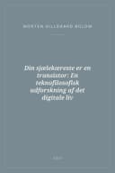 Portada de Din sjælekæreste er en transistor: En teknofilosofisk udforskning af det digitale liv